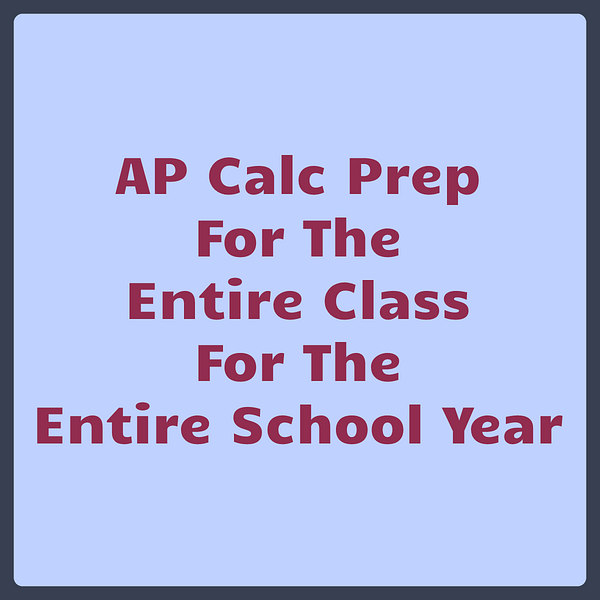 AP Calc Prep for the Entire Class (Full School Year)